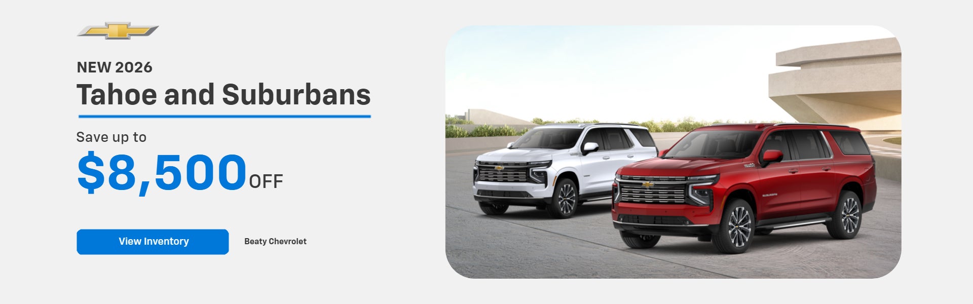 Save up to $8,500 off new 26MY Tahoe and Suburbans